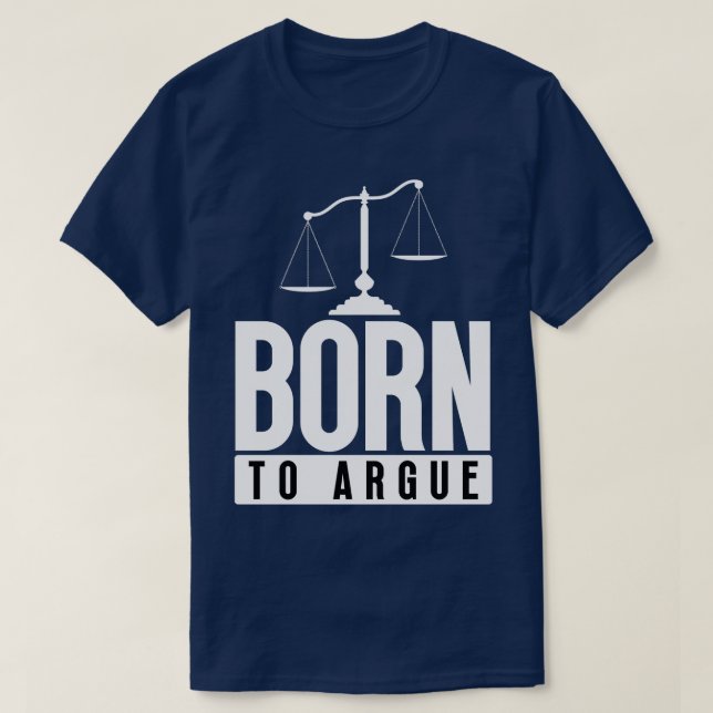 Born to Argue 9 T-Shirt (Design Front)