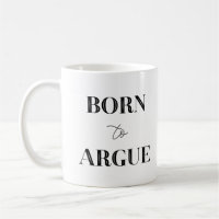 Born to Argue Funny Lawyer GIft Coffee Mug