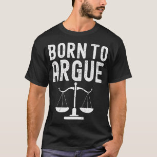 Born To Argue Law Firm Attorney Lawyers Graduation T-Shirt