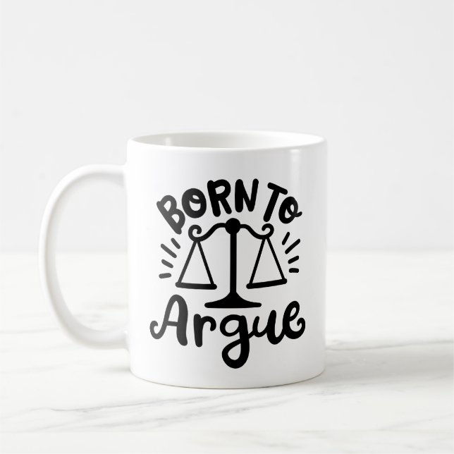 "Born to Argue" Lawyer Law Student Coffee Mug (Left)