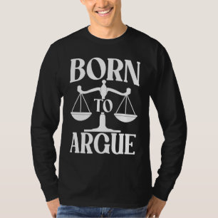 Born to argue Lawyered Notary Accused Jury Consult T-Shirt