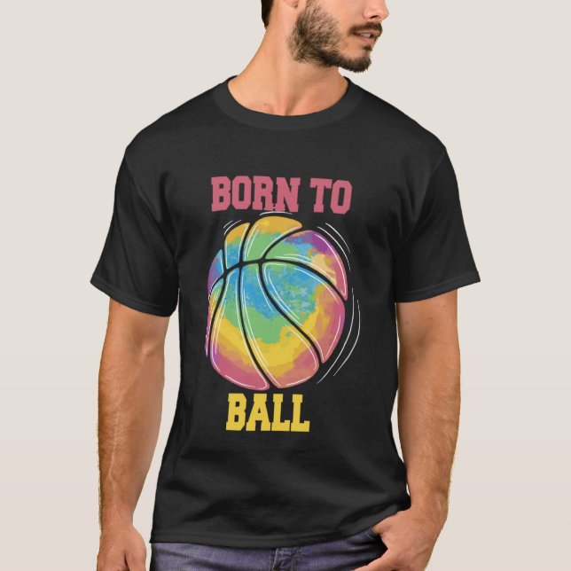 Born To Ball Basketball Slam Dunk T-Shirt (Front)
