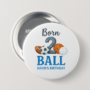 Born To Ball Sports Second Birthday  3 Inch Round Button
