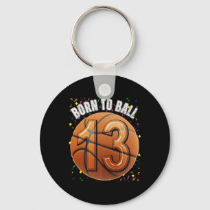 Born To Basketball 13th Birthday Teen Girls Boy Ki Keychain