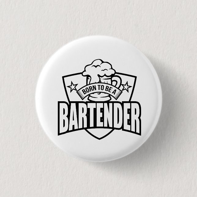 Born to be a Bartender 1 Inch Round Button (Front)