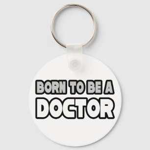 Born To Be A Doctor Keychain