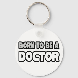 Born To Be A Doctor Keychain