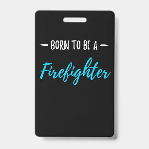 Born To Be A Firefighter Funny Gift Badge