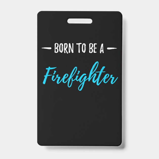 Born To Be A Firefighter Funny Gift Badge (Front)
