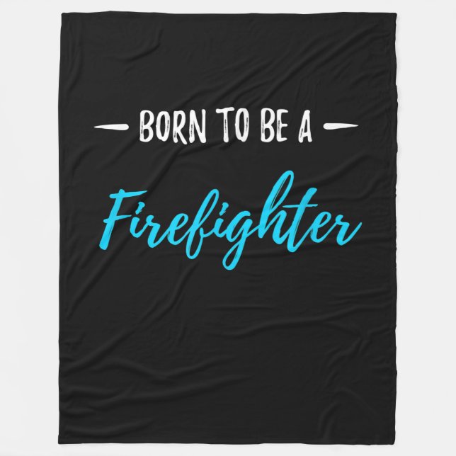 Born To Be A Firefighter Funny Gift Fleece Blanket (Front)