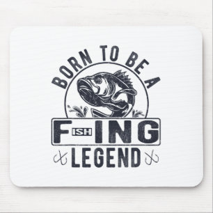 Born To Be A Fishing Legend Funny Sarcastic Fishin Mouse Pad