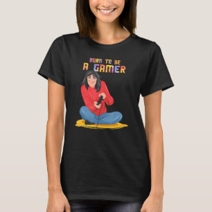 Born To Be A Gamer Funny Sarcasm Quote T-Shirt