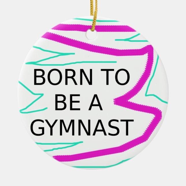 Born to be a Gymnast Ceramic Ornament (Front)