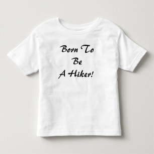 Born To Be A Hiker Toddler T-shirt
