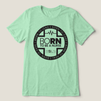 Born To Be A Nurse Light Colour Tri-Blend T-Shirt Shirt