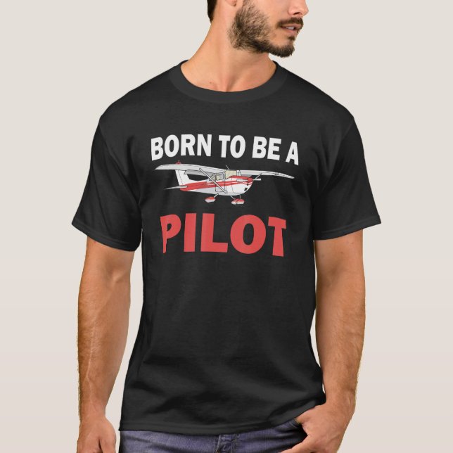 Born To Be A Pilot Aviation Clothes & Airplane Acc T-Shirt (Front)