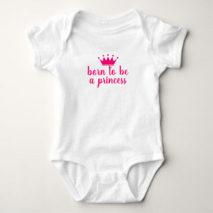Born to be a princess bodysuit for new baby girl