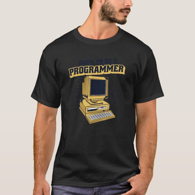 Born To Be A Programmer Coder Engineer Software De T-Shirt (Front)