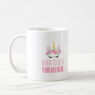 Born to Be a Unicorn Magical Fantasy       Coffee Mug