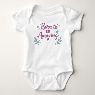 Born to Be Amazing Baby Bodysuit