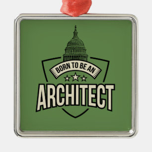 Born To be an Architect Metal Ornament
