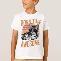 Born to Be Awesome - Cool Cat Retro Design