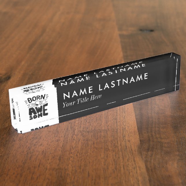Born to be Awesome Lettering as Logo Black White Nameplate (Side)
