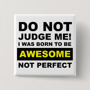 Born To Be Awesome Not Perfect Funny Badge Button