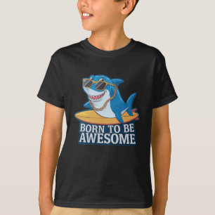 Born to be awesome shark T-Shirt