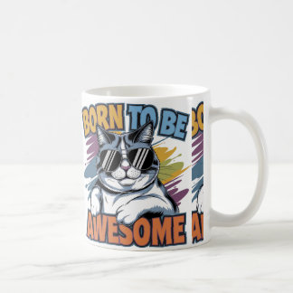 Born to be awesome—that's you! 🌟💥 Keep shining a Coffee Mug