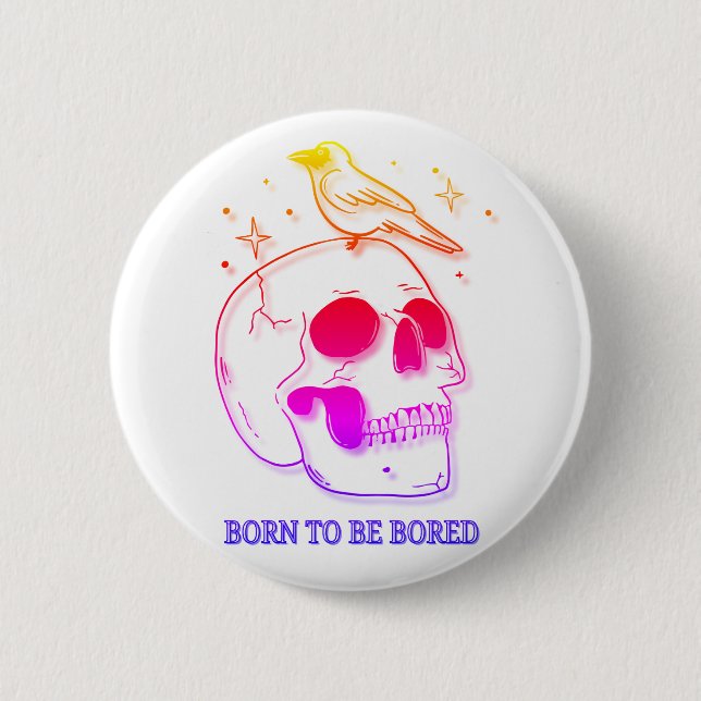 Born To Be Bored 2 Inch Round Button (Front)
