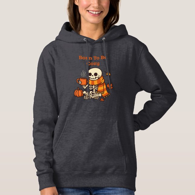 Born to Be Cozy – Skeleton  Hoodie (Front)