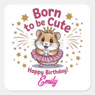 Born to Be Cute Hamster Birthday Girl  Square Sticker