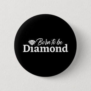 Born To Be Diamond 2 Inch Round Button