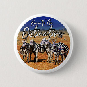 "Born To Be Distinctive" Zebra Art 2 Inch Round Button