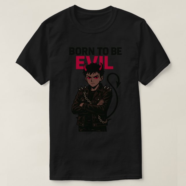 Born to Be Evil T-Shirt (Design Front)
