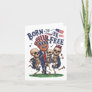 Born To Be Free Funny Trump Dancing Skeleton 4th O Card
