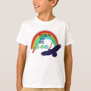 Born To Be FREE T-Shirt