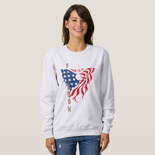 Born To Be Freedom | Women's Sweatshirt (Front Full)
