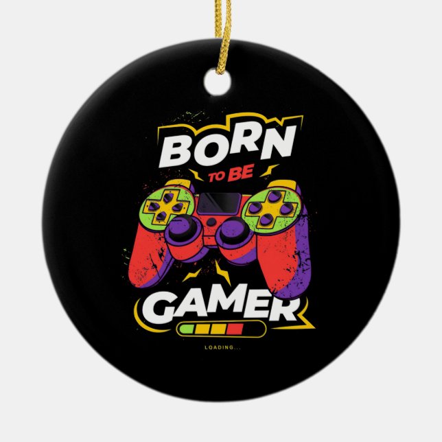Born To Be Gamer Ceramic Ornament (Front)