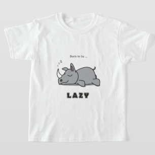 Born to be lazy T-Shirt