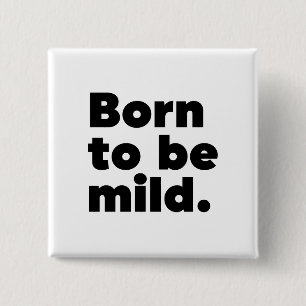 Born To Be Mild 2 Inch Square Button