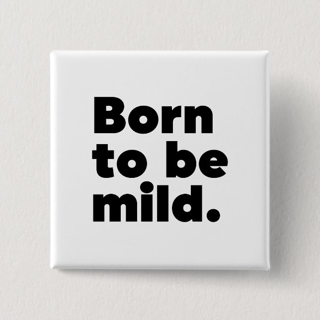 Born To Be Mild 2 Inch Square Button (Front)