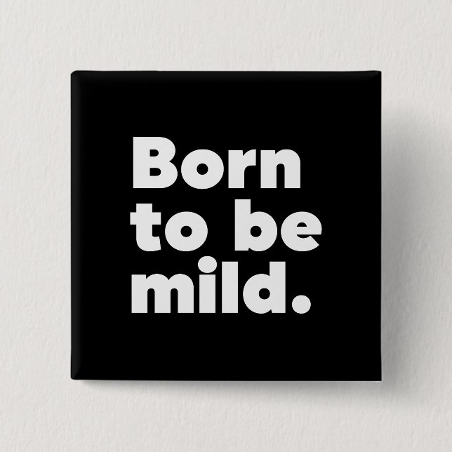 Born To Be Mild 2 Inch Square Button (Front)