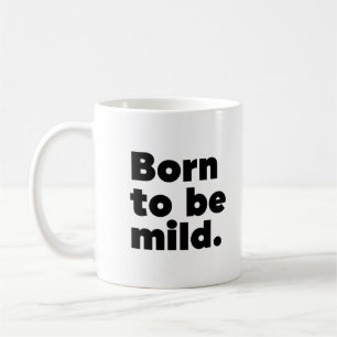 Born To Be Mild Coffee Mug