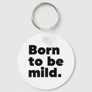 Born To Be Mild Keychain