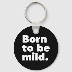 Born To Be Mild Keychain