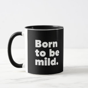 Born To Be Mild Mug