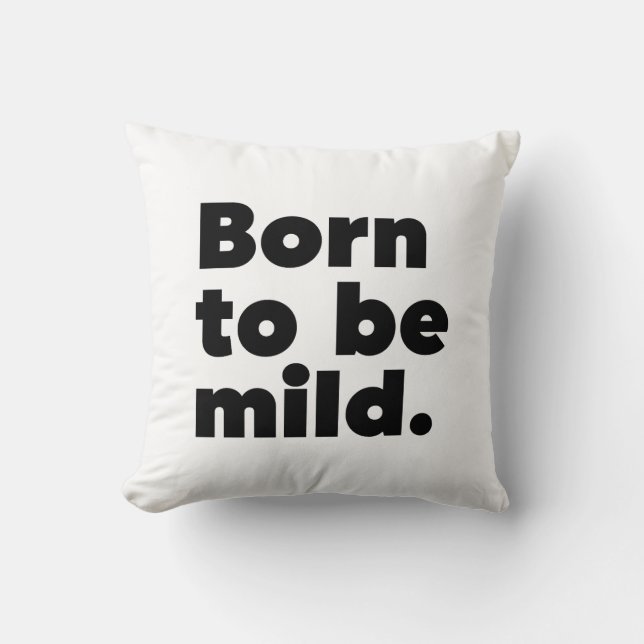 Born To Be Mild Throw Pillow (Front)