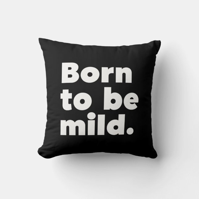 Born To Be Mild Throw Pillow (Front)